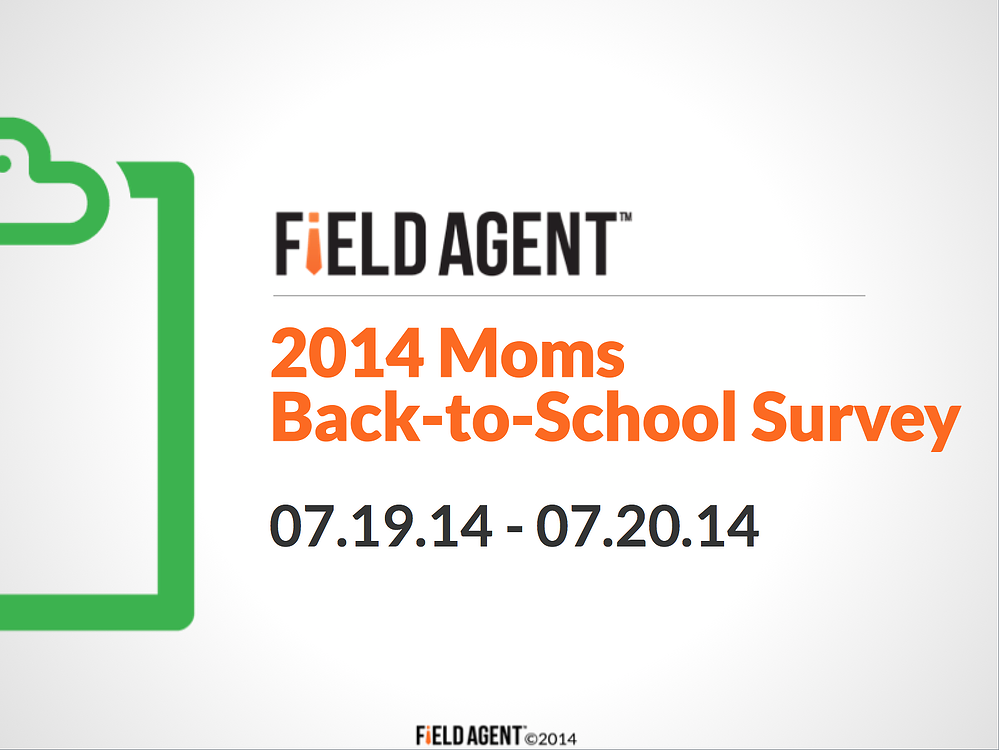 Field Agent Mobile Audits and Mobile Market Research - Back to School Insights