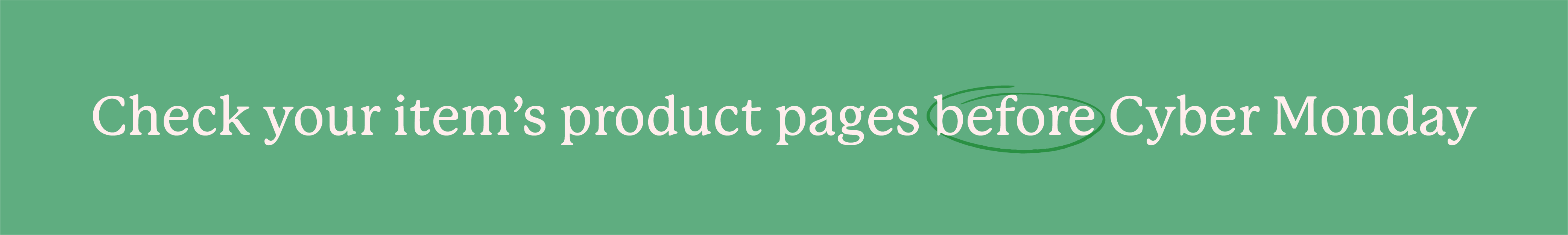 Check your item's product pages before Cyber Monday