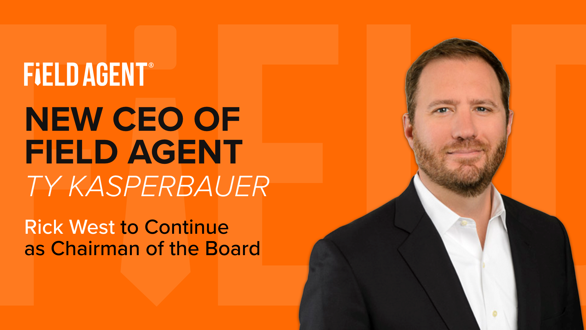 Ty Kasperbauer Appointed as New CEO of Field Agent, Rick West to ...